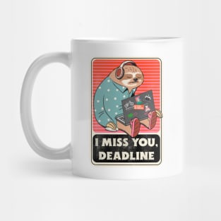 I miss you, deadline Mug